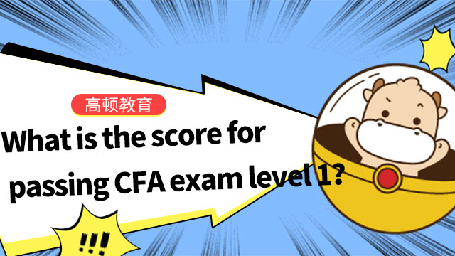 What is the score for passing CFA exam level 1